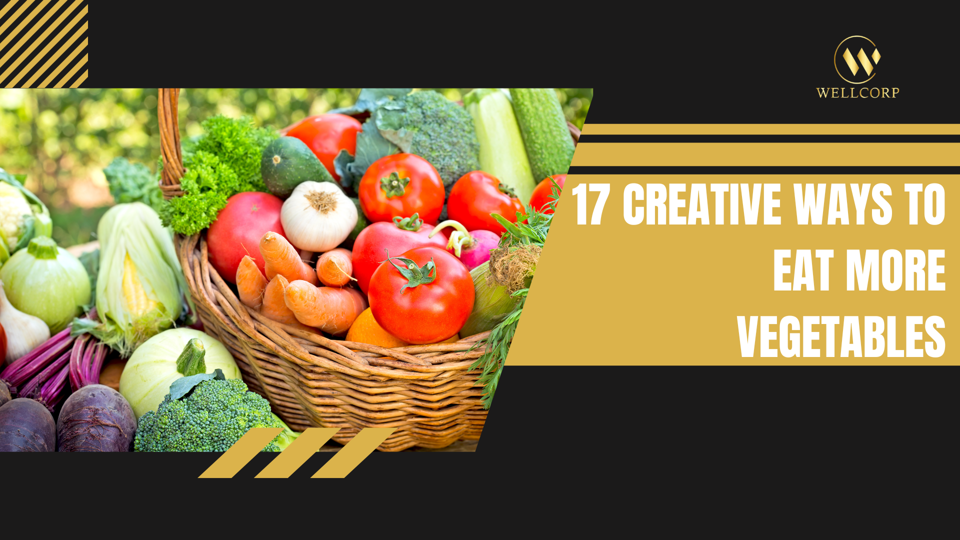 17 Creative Ways to Eat More Vegetables