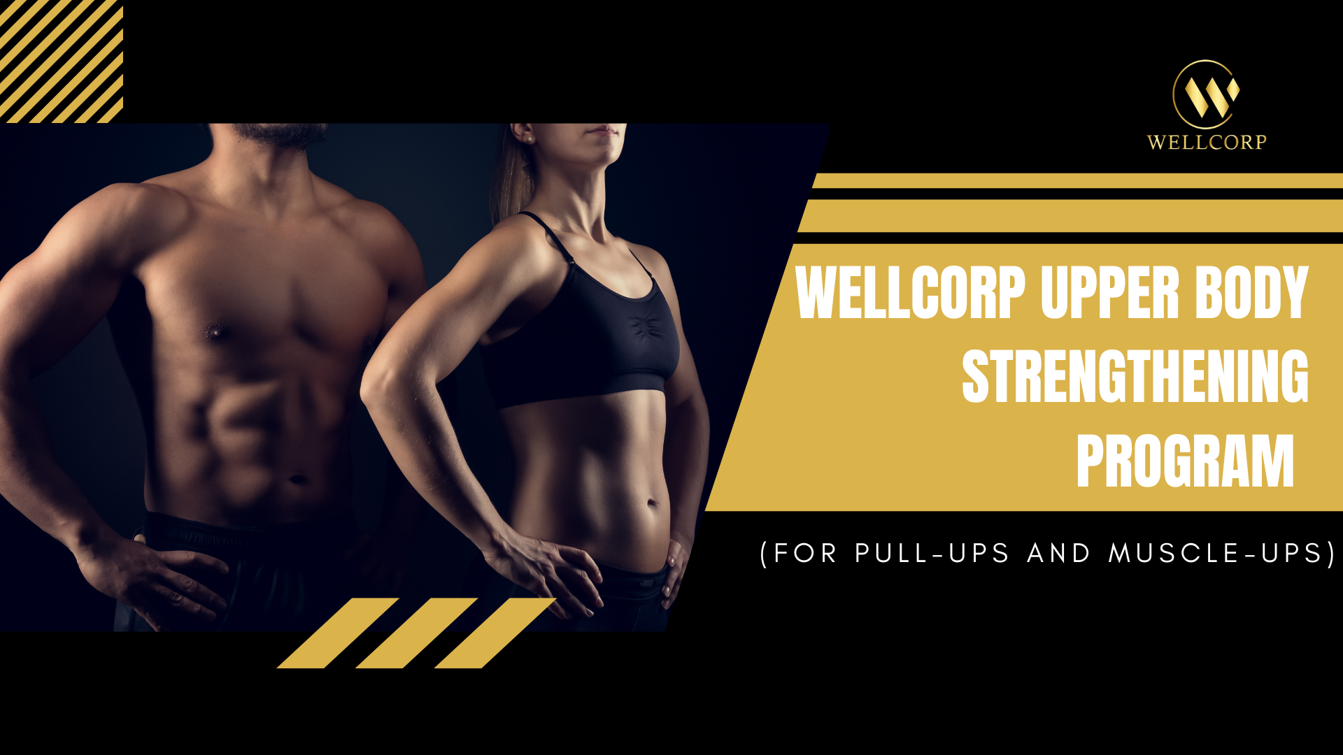 WellCorp Upper Body Strengthening Program (For Pull-Ups and Muscle-Ups)