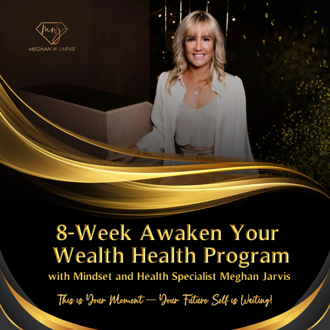 8-Week Awaken Your Wealth Health Program with Mindset and Health Specialist Specialist Meghan Jarvis