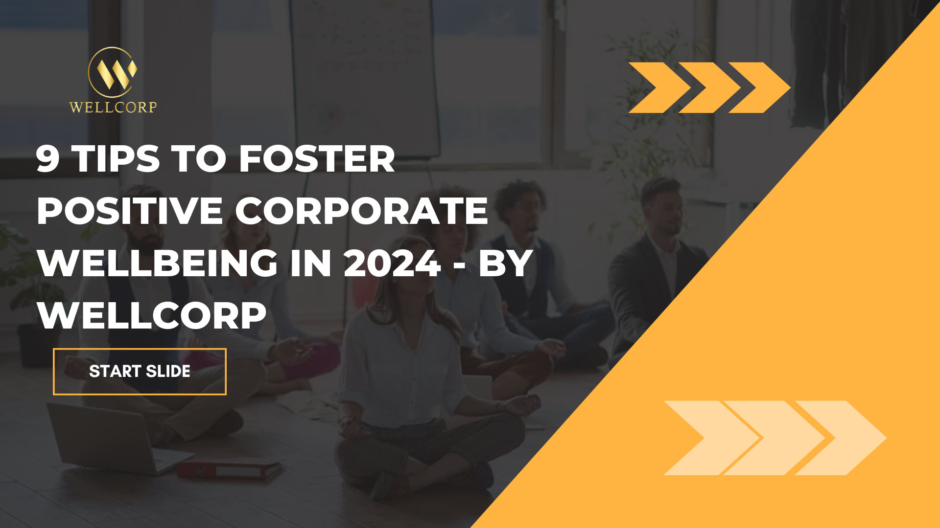 9 Tips to Foster Positive Corporate Wellbeing in 2024 - By WellCorp